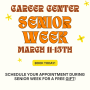 Retro style font reads: Career Center Senior Week, March 11 - 15th. Book now. Schedule your appointment during this week for a free gift