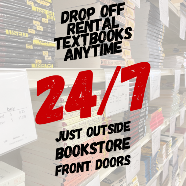 Drop off your rental book check ins anytime 24/7 just outside the Bookstore Front Doors!