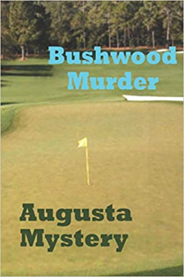 Bushwood Murder Augusta Mystery by Eric DeWeese JD ?09
