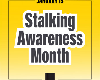 [Image description: Yellow background with black text outlined in white that reads January is Stalking Awareness Month. The L&C shiel...